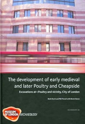 Bild des Verkufers fr The Development of Early Medieval and Later Poultry and Cheapside: Excavations at 1 Poultry and Vicinity, City of London (Molas Monograph) [Hardcover ] zum Verkauf von booksXpress