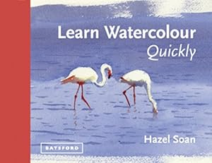 Seller image for Learn Watercolour Quickly (Learn Quickly) by Soan, Hazel [Hardcover ] for sale by booksXpress