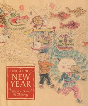 Bild des Verkufers fr Long-Long's New Year: A Story About the Chinese Spring Festival by Gower, Catherine, Zhihong, He [Hardcover ] zum Verkauf von booksXpress