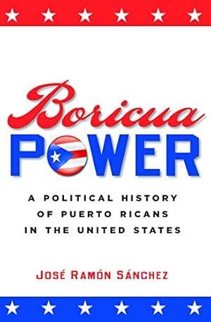 Immagine del venditore per Boricua Power: A Political History of Puerto Ricans in the United States by Sánchez, José Ramón [Paperback ] venduto da booksXpress