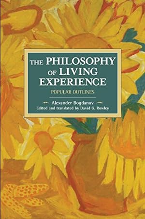 Seller image for The Philosophy of Living Experience: Popular Outlines (Historical Materialism) by Bogdanov, Alexander [Paperback ] for sale by booksXpress