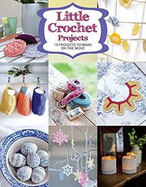 Seller image for Little Crochet Projects: 12 Projects to Make on the Move by GMC Editors [Paperback ] for sale by booksXpress