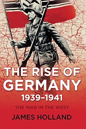 Immagine del venditore per The Rise of Germany, 1939-1941: The War in the West, Volume One by Holland, James [Paperback ] venduto da booksXpress