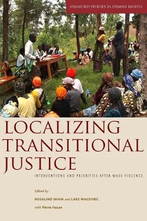 Immagine del venditore per Localizing Transitional Justice: Interventions and Priorities after Mass Violence (Stanford Studies in Human Rights) [Paperback ] venduto da booksXpress