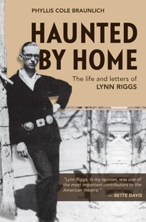 Immagine del venditore per Haunted by Home: The Life and Letters of Lynn Riggs by Braunlich, Phyllis Cole [Paperback ] venduto da booksXpress