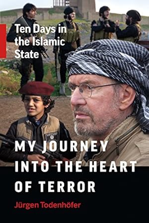 Bild des Verkäufers für My Journey into the Heart of Terror: Ten Days in the Islamic State by TodenhÃ¶fer, JÃ¼rgen [Paperback ] zum Verkauf von booksXpress