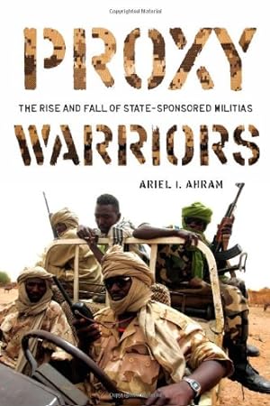 Seller image for Proxy Warriors: The Rise and Fall of State-Sponsored Militias by Ahram, Ariel [Paperback ] for sale by booksXpress