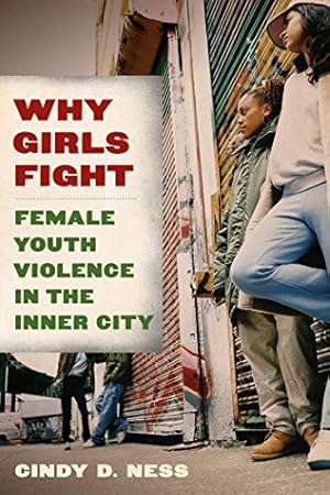 Seller image for Why Girls Fight: Female Youth Violence in the Inner City by Ness, Cindy D. [Paperback ] for sale by booksXpress