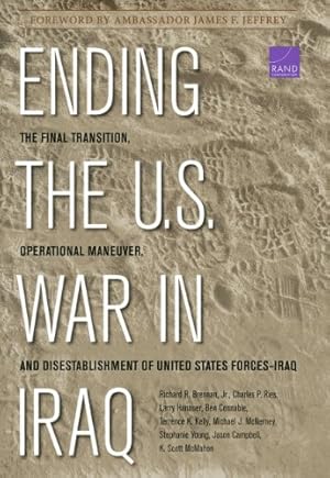 Imagen del vendedor de Ending the U.S. War in Iraq: The Final Transition, Operational Maneuver, and Disestablishment of the United States Forces--Iraq by Brennan, Richard, Ries, Charles P., Hanauer, Larry, Connable, Ben, Kelly, Terrence K., McNerney, Michael J., Young, Stephanie, Campbell, Jason H., McMahon, K. Scott [Hardcover ] a la venta por booksXpress