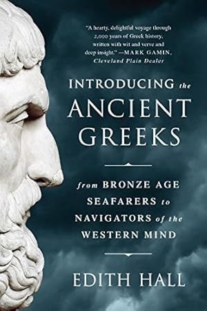Imagen del vendedor de Introducing the Ancient Greeks: From Bronze Age Seafarers to Navigators of the Western Mind by Hall, Edith [Paperback ] a la venta por booksXpress