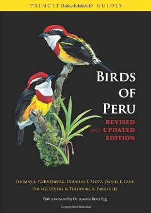 Seller image for Birds of Peru: Revised and Updated Edition (Princeton Field Guides) by Schulenberg, Thomas S., Stotz, Douglas F., Lane, Daniel F., O'Neill, John P., Parker, Theodore A. [Paperback ] for sale by booksXpress