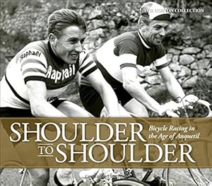 Bild des Verkufers fr Shoulder to Shoulder: Bicycle Racing in the Age of Anquetil by Collection, The Horton [Hardcover ] zum Verkauf von booksXpress