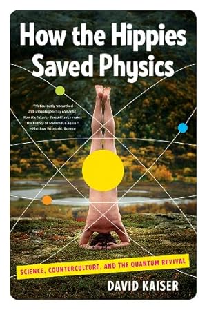 Immagine del venditore per How the Hippies Saved Physics: Science, Counterculture, and the Quantum Revival by Kaiser, David [Paperback ] venduto da booksXpress