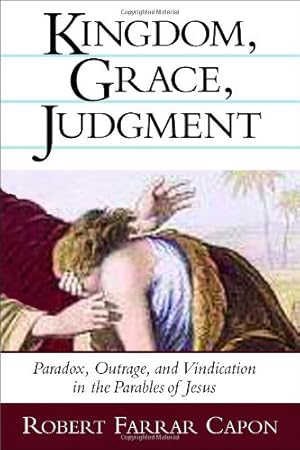 Seller image for Kingdom, Grace, Judgment: Paradox, Outrage, and Vindication in the Parables of Jesus [Soft Cover ] for sale by booksXpress