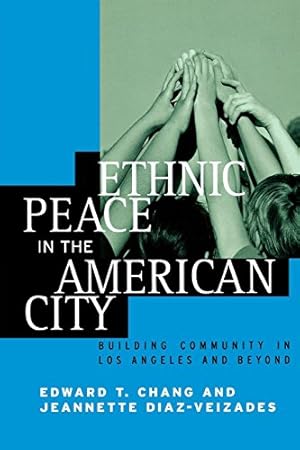 Bild des Verkufers fr Ethnic Peace in the American City : Building Community in Los Angeles and Beyond by Chang, Edward Taehan, Diaz-Veizades, Jeannette [Hardcover ] zum Verkauf von booksXpress