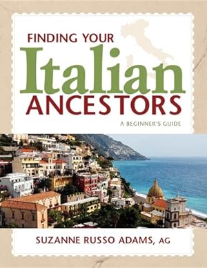 Immagine del venditore per Finding Your Italian Ancestors: A Beginner's Guide (Finding Your Ancestors) by Adams, Suzanne Russo [Hardcover ] venduto da booksXpress