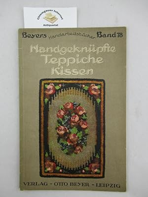 Beyers Handarbeitsbücher, Band 78 . Handgeknüpfte Teppiche Kissen usw. Dazu 1 großes Beiblatt, di...