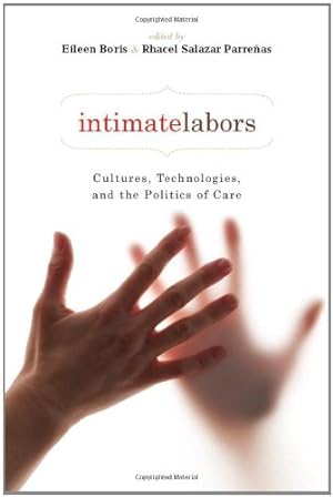 Imagen del vendedor de Intimate Labors: Cultures, Technologies, and the Politics of Care [Paperback ] a la venta por booksXpress