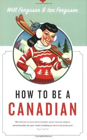 Seller image for How to Be a Canadian by Ferguson, Will, Ferguson, Ian [Paperback ] for sale by booksXpress