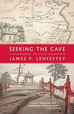 Imagen del vendedor de Seeking the Cave: A Pilgrimage to Cold Mountain by Lenfestey, James P. [Paperback ] a la venta por booksXpress