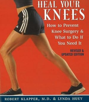 Seller image for Heal Your Knees: How to Prevent Knee Surgery and What to Do If You Need It by Klapper, Robert L., Huey, Lynda [Paperback ] for sale by booksXpress