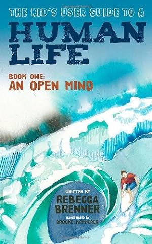 Seller image for The Kid's User Guide to a Human Life: Book One: An Open Mind by Brenner, Rebecca [Paperback ] for sale by booksXpress