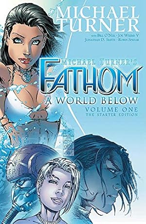 Bild des Verkufers fr Fathom Volume 1: A World Below: The Starter Edition (Fathom: a World Below) by Turner, Michael, O'Neil, Bill [Paperback ] zum Verkauf von booksXpress