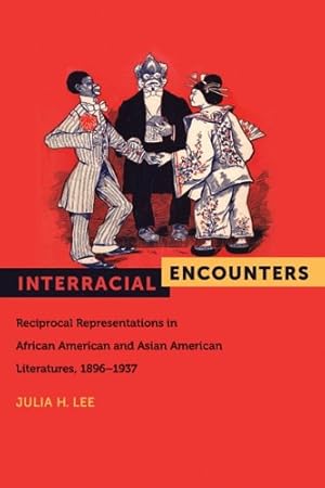 Seller image for Interracial Encounters: Reciprocal Representations in African and Asian American Literatures, 1896-1937 (American Literatures Initiative) by Lee, Julia H. [Hardcover ] for sale by booksXpress