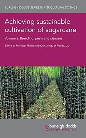 Seller image for Achieving sustainable cultivation of sugarcane Volume 2: Breeding, pests and diseases (Burleigh Dodds Series in Agricultural Science) [Hardcover ] for sale by booksXpress