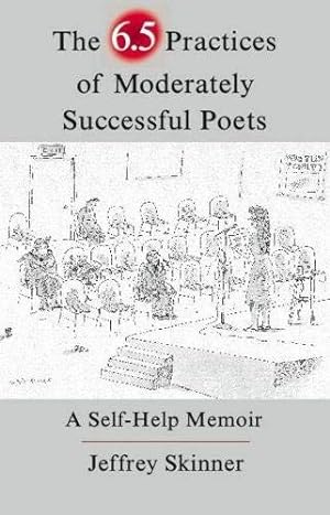 Seller image for The 6.5 Practices of Moderately Successful Poets: A Self-Help Memoir (The Writer's Studio) by Skinner, Jeffrey [Paperback ] for sale by booksXpress