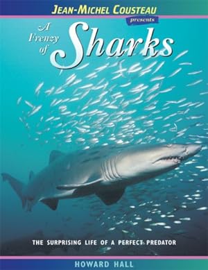 Seller image for A Frenzy of Sharks: The Surprising Life of a Perfect Predator (Jean-Michel Cousteau Presents) by Hall, Howard [Paperback ] for sale by booksXpress