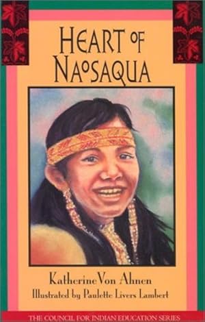 Imagen del vendedor de Heart of Naosaqua (Council for Indian Education Series) by Ahnen, Katherine Von [Paperback ] a la venta por booksXpress