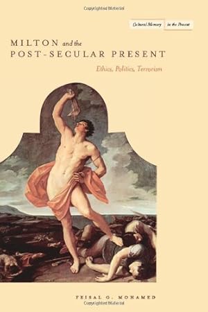 Bild des Verkufers fr Milton and the Post-Secular Present: Ethics, Politics, Terrorism (Cultural Memory in the Present) by Mohamed, Feisal [Paperback ] zum Verkauf von booksXpress