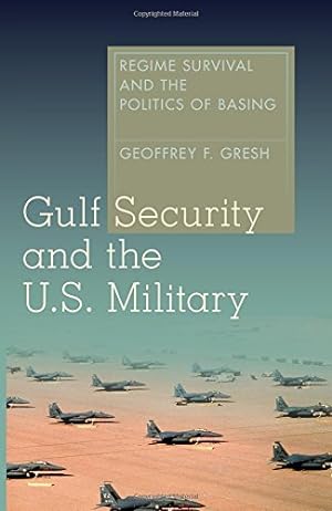 Bild des Verkufers fr Gulf Security and the U.S. Military: Regime Survival and the Politics of Basing by Gresh, Geoffrey F. [Hardcover ] zum Verkauf von booksXpress
