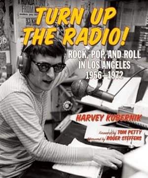 Imagen del vendedor de Turn Up the Radio!: Rock, Pop, and Roll in Los Angeles 1956 1972 by Kubernik, Harvey [Hardcover ] a la venta por booksXpress