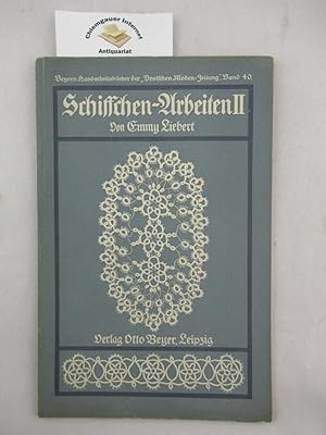 Beyers Handarbeitsbücher, Band 40 . Schiffchenarbeiten. Heft II. Mit 72 Abbildungen .