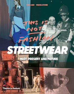 Image du vendeur pour This is Not Fashion: Streetwear Past, Present and Future by Adz, King, Stone, Wilma [Paperback ] mis en vente par booksXpress