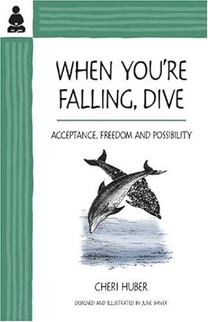 Image du vendeur pour When You're Falling, Dive: Acceptance, Freedom and Possibility by Huber, Cheri [Paperback ] mis en vente par booksXpress