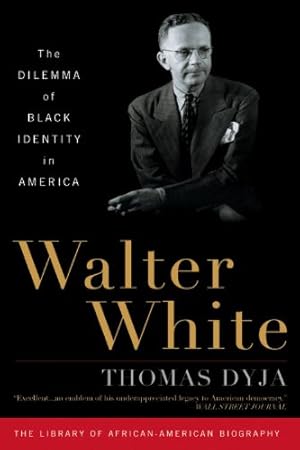 Bild des Verkufers fr Walter White: The Dilemma of Black Identity in America (Library of African American Biography) by Dyja, Thomas [Paperback ] zum Verkauf von booksXpress