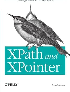 Immagine del venditore per XPath and XPointer: Locating Content in XML Documents by Simpson, John [Paperback ] venduto da booksXpress