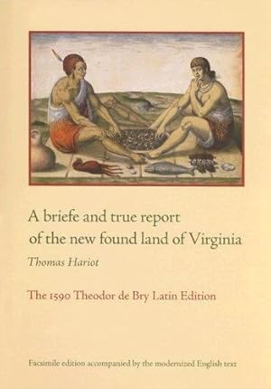 Imagen del vendedor de A briefe and true report of the new found land of Virginia: The 1590 Theodor de Bry Latin Edition by Hariot, Thomas [Paperback ] a la venta por booksXpress