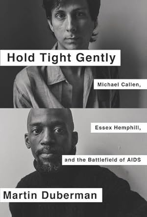 Imagen del vendedor de Hold Tight Gently: Michael Callen, Essex Hemphill, and the Battlefield of AIDS by Duberman, Martin [Paperback ] a la venta por booksXpress