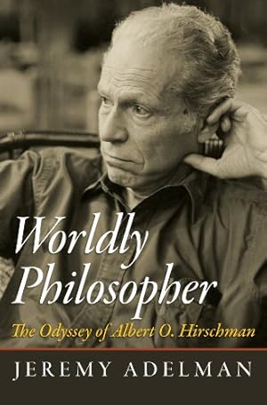 Imagen del vendedor de Worldly Philosopher: The Odyssey of Albert O. Hirschman by Adelman, Jeremy [Paperback ] a la venta por booksXpress