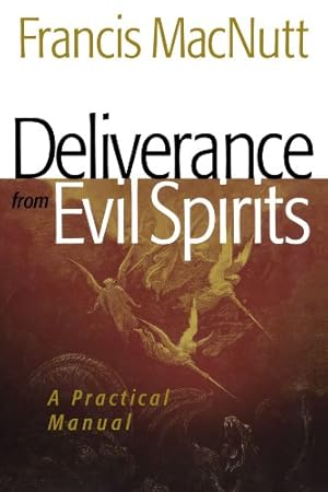 Imagen del vendedor de Deliverance from Evil Spirits: A Practical Manual by MacNutt, Francis [Paperback ] a la venta por booksXpress