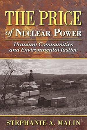 Imagen del vendedor de The Price of Nuclear Power: Uranium Communities and Environmental Justice (Nature, Society, and Culture) by Malin, Stephanie A. [Paperback ] a la venta por booksXpress