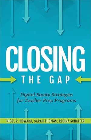Seller image for Closing the Gap: Digital Equity Strategies for Teacher Prep Programs by Howard, Nicol R., Schaffer, Regina, Thomas, Sarah [Paperback ] for sale by booksXpress