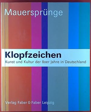 Seller image for Klopfzeichen. Kunst und Kultur der 80er Jahre in Deutschland. Mauersprnge/Wahnzimmer. Begleitbuch zur Doppelausstellung Mauersprnge und Wahnzimmer. for sale by biblion2