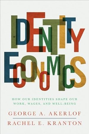 Immagine del venditore per Identity Economics: How Our Identities Shape Our Work, Wages, and Well-Being by Akerlof, George A., Kranton, Rachel E. [Paperback ] venduto da booksXpress