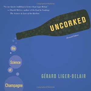 Immagine del venditore per Uncorked: The Science of Champagne - Revised Edition by Liger-Belair, Gérard [Hardcover ] venduto da booksXpress