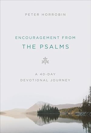 Bild des Verkufers fr Encouragement from the Psalms: A 40-Day Devotional Journey by Horrobin, Peter [Paperback ] zum Verkauf von booksXpress